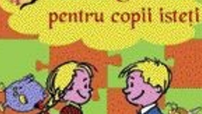 Cum să Îți Crești Copilul Isteț: Strategii și Resurse pentru Dezvoltarea Inteligenței Copiilor