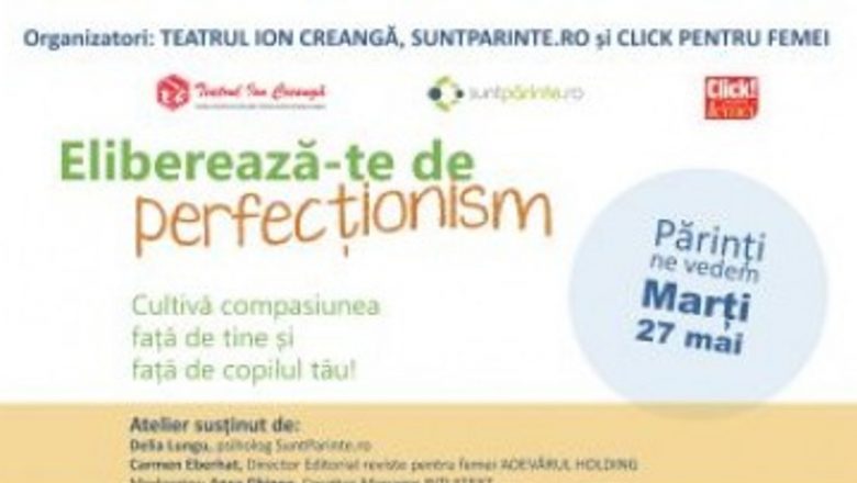 Eliberarea de perfecționism: Atelier pentru părinți dedicat compasiunii și creșterii sănătoase a copiilor