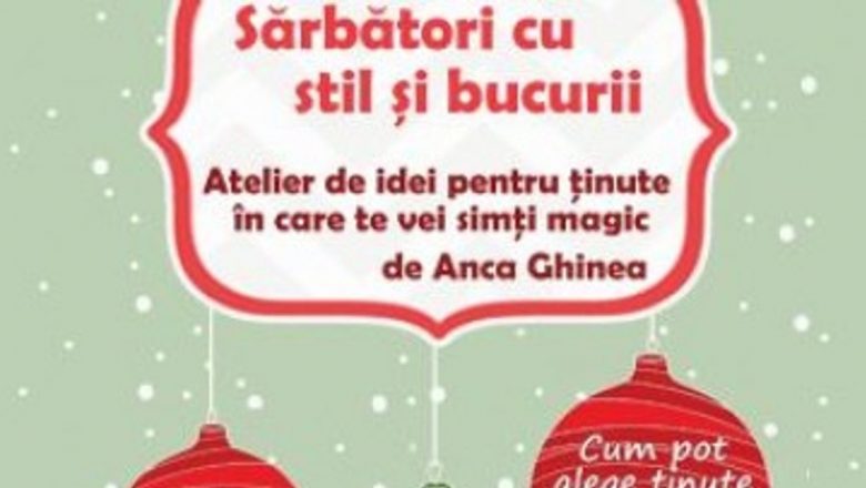 Sărbătorile de Iarnă cu Stil: Atelierul “Cum să ne Îmbrăcăm Festiv?”