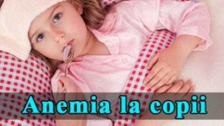 Anemia la copii: cauze, tratamente naturiste și implicații pe termen lung