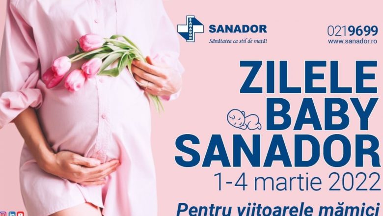 Zilele Baby SANADOR: Oportunități pentru viitoarele mămici și importanța alegerii unei maternitate de încredere