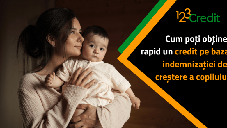 Cum poți obține rapid un credit pe baza indemnizației de creștere a copilului: Ghid complet pentru părinți