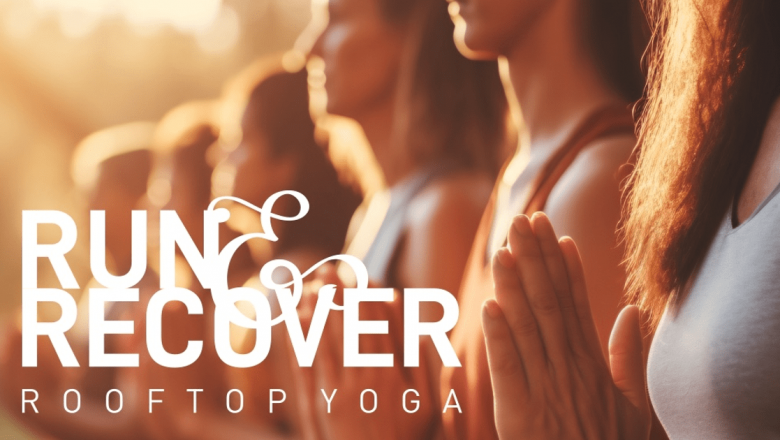 RUN & RECOVER ROOFTOP YOGA: O Experiență Inedită de Mișcare și Relaxare în Inima Bucureștiului